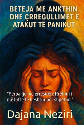 Book cover of Beteja Me Ankthin Dhe Crregullimet E Atakut Te Panikut: "P by Neziri, Dajana