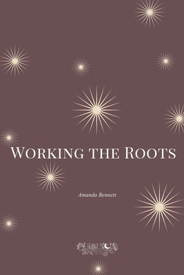 Book cover of Working the Roots by Bennett, Amanda