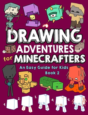 Book cover of Drawing Adventures for Minecrafters Book 2: An Easy Guide for Kids by Mulle, Mark