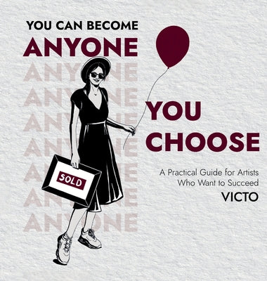 Book cover of You Can Become Anyone You Choose by Artist, Victo
