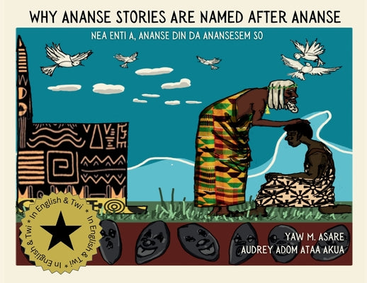 Book cover of Why Ananse Stories Are Named after Ananse by Asare, Yaw