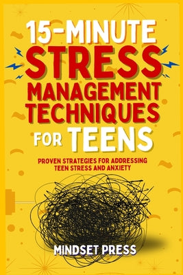 15-Minute Stress Management Techniques for Teens: Empowering Strategies for Boys to Achieve Their Goals by Mindset Press book cover