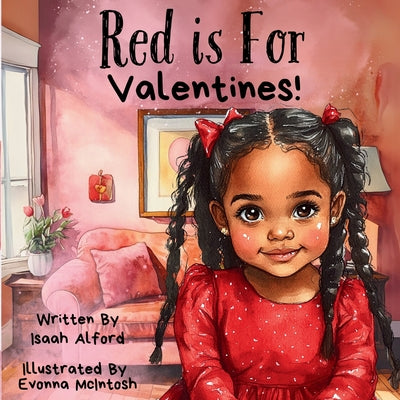 Book cover of Red is For Valentines! by Alford, Isaah
