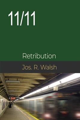 Book cover of 11/11: Retribution by Walsh, Joseph R.