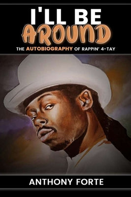 Book cover of I'll Be Around: The Autobiography of Rappin' 4-Tay by Forte, Anthony
