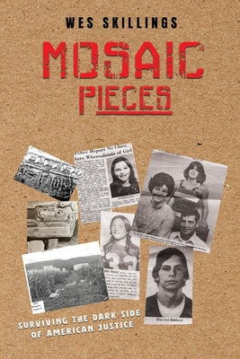 Book cover of MOSAIC Pieces: Surviving the Dark Side of American Justice by Skillings, Wes