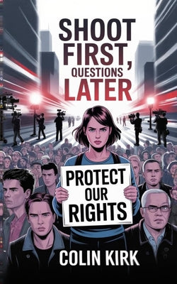 Shoot First, Questions Later by Colin Kirk book cover