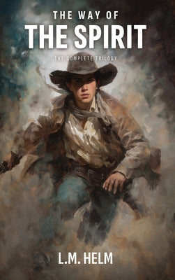 Book cover of The Way Of The Spirit: The Complete Trilogy - Spiritwalker, Fleshwalker & Wolfwalker by Helm, L. M.