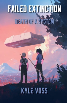 Book cover of Failed Extinction: Death of a System by Voss, Kyle