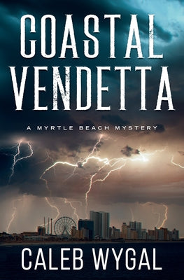 Coastal Vendetta: A Myrtle Beach Mystery by Caleb Wygal book cover