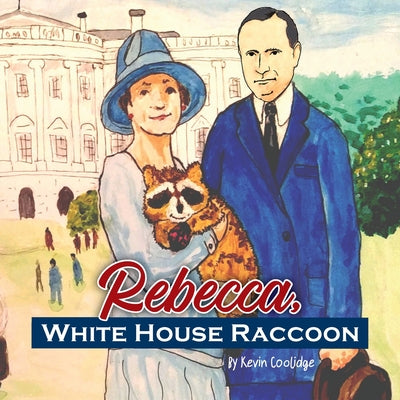 Rebecca, White House Raccoon by Kevin Coolidge book cover