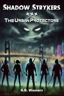Shadow Strykers: The Urban Protectors by A. B. Weavers book cover
