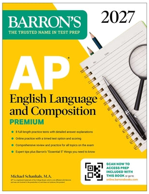 AP English Language and Composition Premium, 2027: Prep Book with 8 Practice Tests + Online Practice by Schanhals, Michael book cover