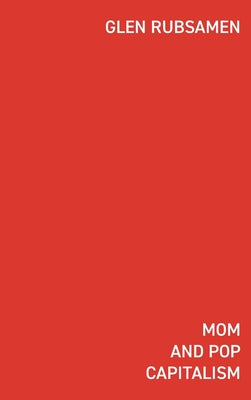 Book cover of Mom and Pop Capitalism by Rubsamen, Glen
