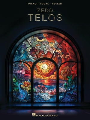 Book cover of Zedd - Telos: All 10 Songs from the Album Arranged for Piano, Voice and Guitar with Full Lyrics by Zedd