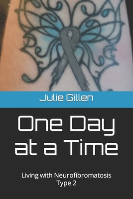 Book cover of One Day at a Time: Living with Neurofibromatosis Type 2 by Longley, Jacquelyn