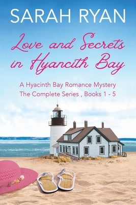 Book cover of Love and Secrets in Hyacinth Bay (COMPLETE SERIES: Books 1-5) (A Cozy Mystery/Clean Romance) by Ryan, Sarah