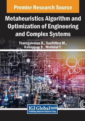 Book cover of Metaheuristics Algorithm and Optimization of Engineering and Complex Systems by R, Thanigaivelan