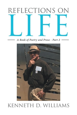 Book cover of Reflections on Life: A Book of Poetry and Prose - Part 2 by Williams, Kenneth D.
