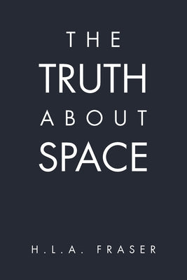 Book cover of The Truth About Space by Fraser, H. L. a.