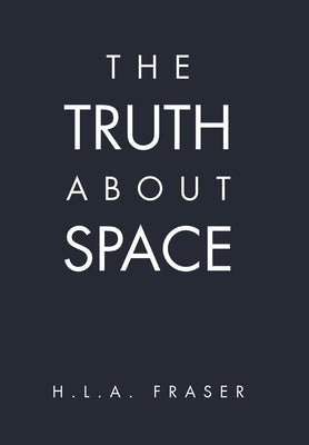 Book cover of The Truth About Space by Fraser, H. L. a.