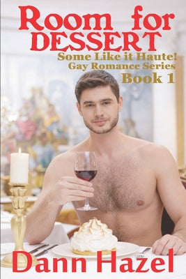 Room for Dessert: Book One in the SOME LIKE IT HAUTE GAY ROMANCE SERIES