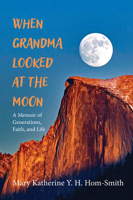 When Grandma Looked at the Moon: A Memoir of Generations, Faith, and Life