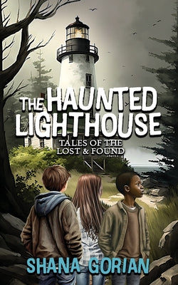 Book cover of The Haunted Lighthouse: Tales of the Lost & Found by Gorian, Shana