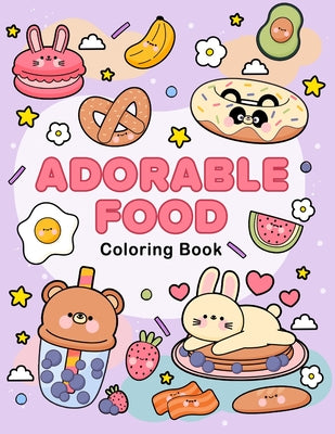 Adorable food coloring book: A Cute and Delicious Coloring Adventure for All Ages by Lily Sally book cover