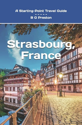 Book cover of Strasbourg, France: Plus Colmar and Central Alsace by Preston, B. G.