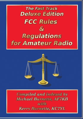 Book cover of Fast Track Deluxe Edition FCC Rules & Regulations for Amateur Radio by Burnette, Kerry