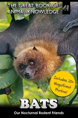 Book cover of Bats: Our Nocturnal Rodent Friends by Martin, M.