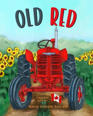 Old Red: An old tractor gets a new life! by Marnie Reynolds-Bourque book cover