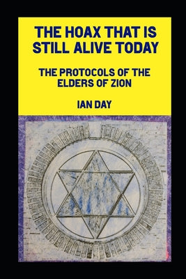 Book cover of The Hoax That is Still Alive Today: The Protocols of the Elders of Zion by Day, Ian