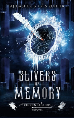 Slivers of Memory: A YA fantasy prequel to Chosen Legends by Kris Ruhler book cover