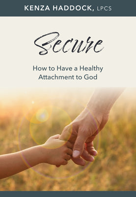 Book cover of Secure: How to Have a Healthy Attachment to God by Haddock, Kenza