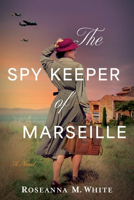 The Spy Keeper of Marseille by White, Roseanna M. book cover