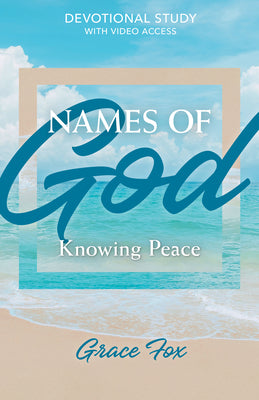 Book cover of Names of God: Knowing Peace: Devotional Study with Video Access by Fox, Grace