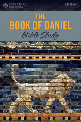 Book cover of The Book of Daniel Bible Study by Rose Publishing