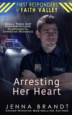 Book cover of Arresting Her Heart by Brandt, Jenna