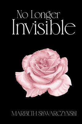 Book cover of No Longer Invisible by Skwarczynski, Marbeth