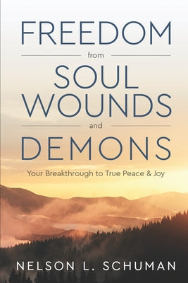 Freedom From Soul Wounds and Demons: Your Breakthrough to True Peace & Joy by Tina Marie Kirkpatrick book cover