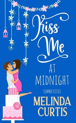 Book cover of Kiss Me at Midnight: A Laugh Out Loud Romantic Comedy About Billionaires (The Kissing Test Book 3) by Curtis, Melinda