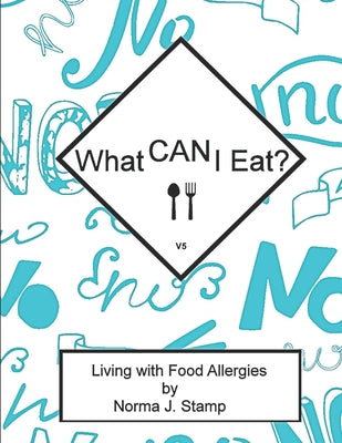 Book cover of What CAN I eat?: Living With Food Allergies by Stamp, Norma J.