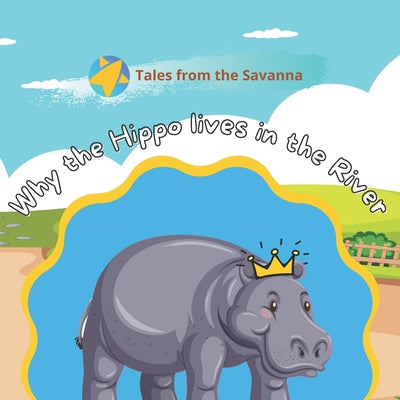 Why the Hippo lives in the River: The Tale of Insantim the Hippo by Aishat Otuedon book cover