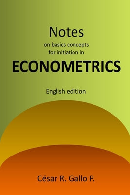 Book cover of Notes on basic concepts for initiation in ECONOMETRICS by Gallo, Cesar