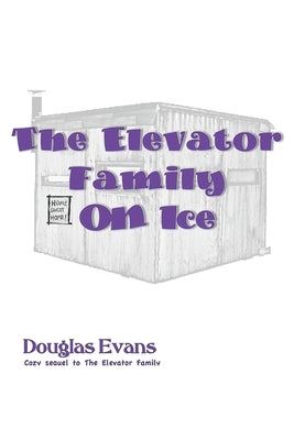 Book cover of The Elevator Family On Ice by Evans, Douglas
