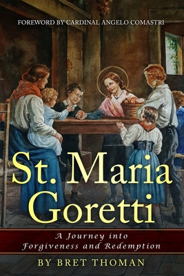 Book cover of St. Maria Goretti: A Journey into Forgiveness and Redemption by Cardinal Comastri, Angelo