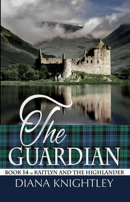 Book cover of The Guardian: A Year at Kilchurn Castle by Knightley, Diana