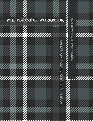 Will Planning Workbook: What My Family Should Know Record Book: Final Wishes, Estate Planner, Funeral Instructions, In Case of Emergency-DNR, by Peace Of Mind and Heart Planners book cover